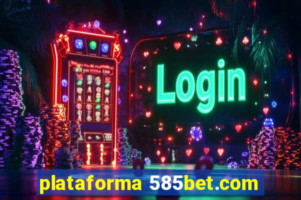 plataforma 585bet.com